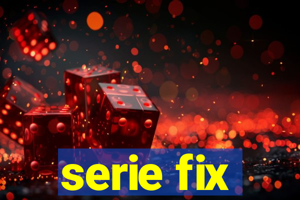 serie fix